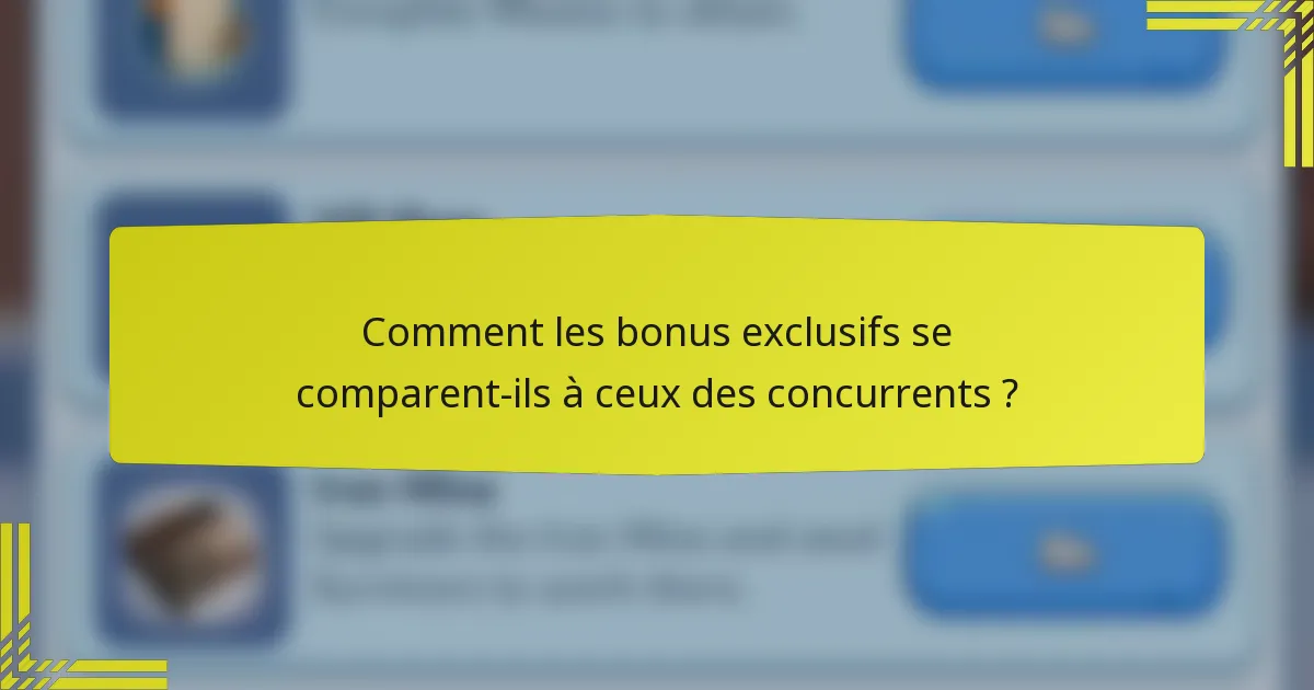 Comment les bonus exclusifs se comparent-ils à ceux des concurrents ?