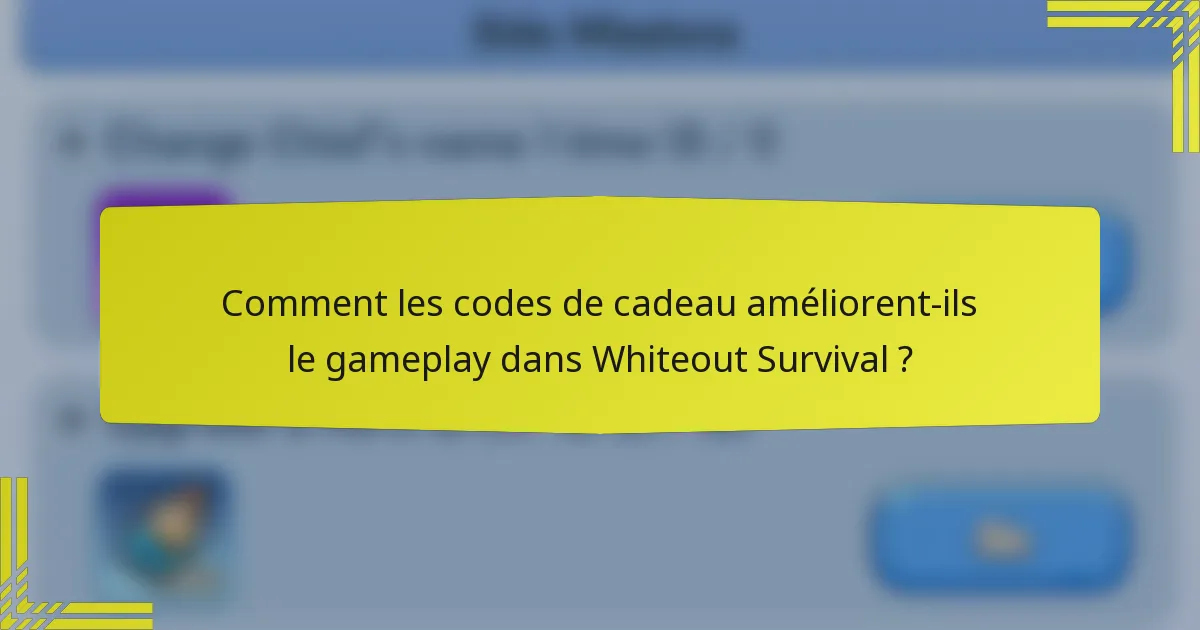 Comment les codes de cadeau améliorent-ils le gameplay dans Whiteout Survival ?