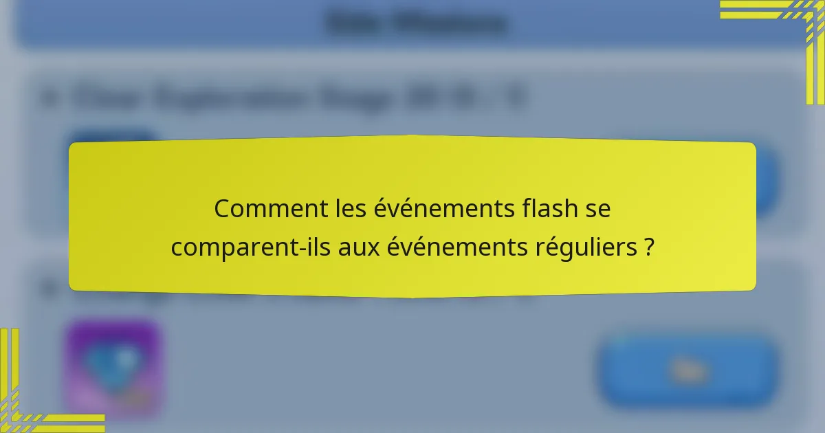 Comment les événements flash se comparent-ils aux événements réguliers ?