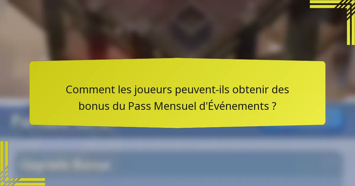 Comment les joueurs peuvent-ils obtenir des bonus du Pass Mensuel d'Événements ?