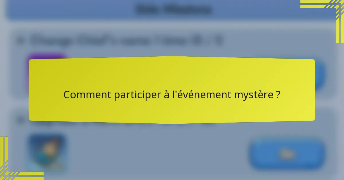 Comment participer à l'événement mystère ?