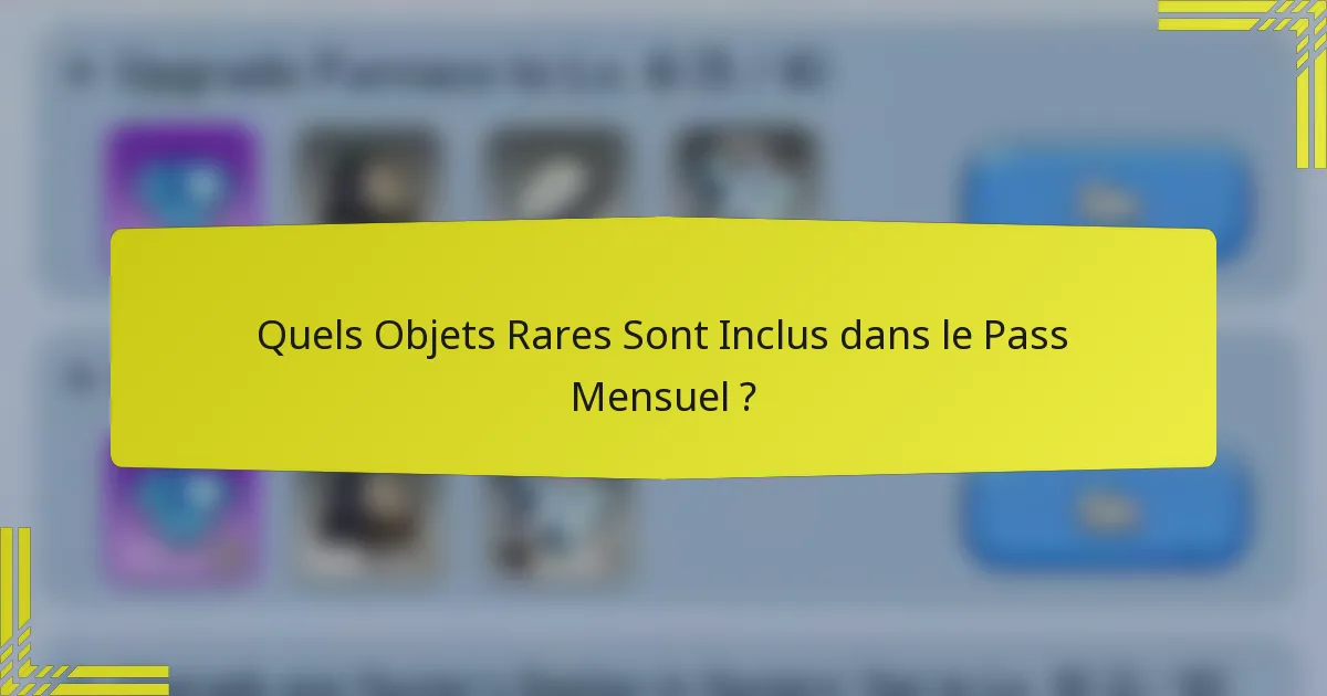 Quels Objets Rares Sont Inclus dans le Pass Mensuel ?