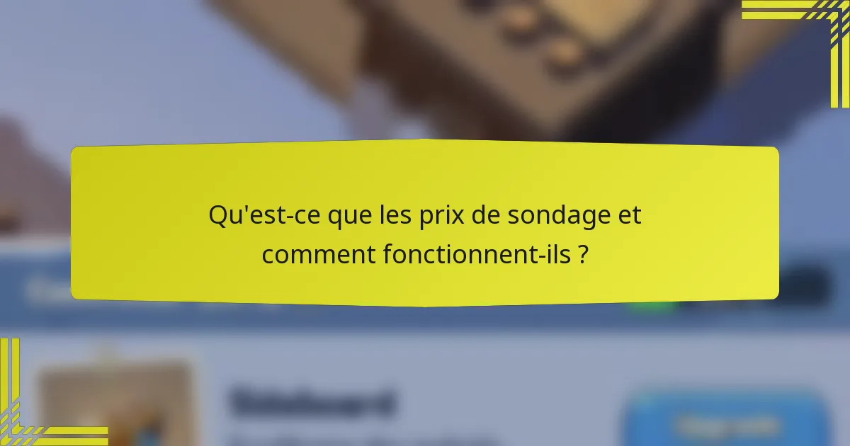 Qu'est-ce que les prix de sondage et comment fonctionnent-ils ?